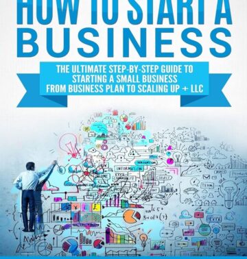 How to Start a Business: The Ultimate Step-By-Step Guide to Starting a Small Business from Business Plan to Scaling up cover