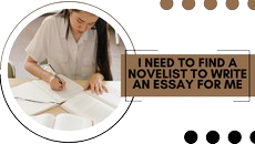 Can I find a novel writer to write an essay for me?